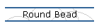 Round Bead